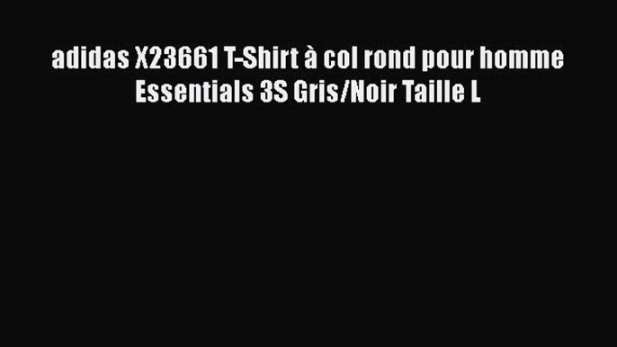 adidas X23661 T-Shirt ? col rond pour homme Essentials 3S Gris/Noir Taille L