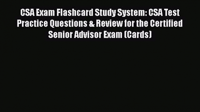 Read CSA Exam Flashcard Study System: CSA Test Practice Questions & Review for the Certified