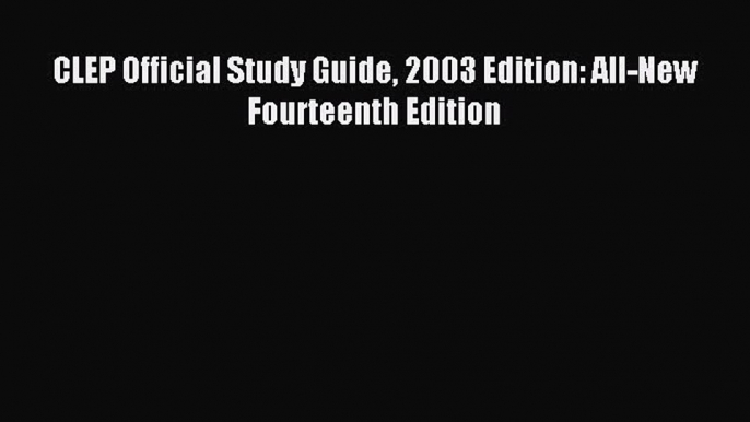 Read CLEP Official Study Guide 2003 Edition: All-New Fourteenth Edition PDF Online