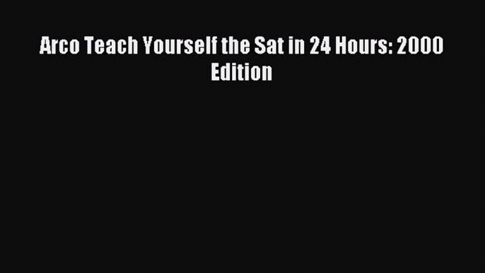 Read Arco Teach Yourself the Sat in 24 Hours: 2000 Edition Ebook Free