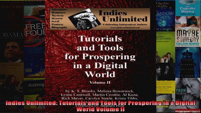 Indies Unlimited Tutorials and Tools for Prospering in a Digital World Volume II