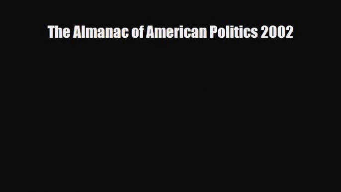 [PDF] The Almanac of American Politics 2002 [Read] Online