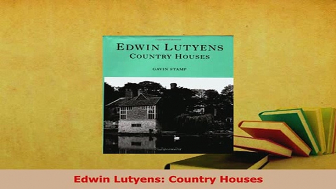 PDF  Edwin Lutyens Country Houses Ebook