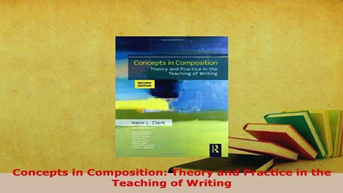 PDF  Concepts in Composition Theory and Practice in the Teaching of Writing PDF Book Free