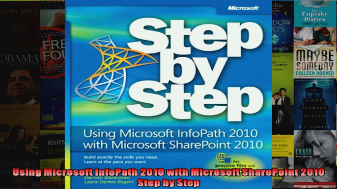 Using Microsoft InfoPath 2010 with Microsoft SharePoint 2010 Step by Step