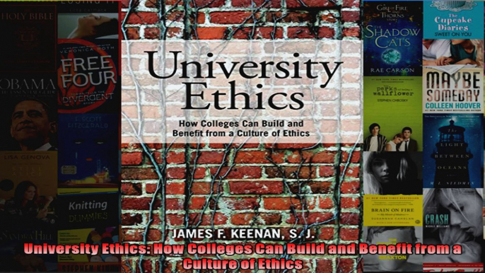 University Ethics How Colleges Can Build and Benefit from a Culture of Ethics