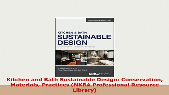 PDF  Kitchen and Bath Sustainable Design Conservation Materials Practices NKBA Professional Free Books