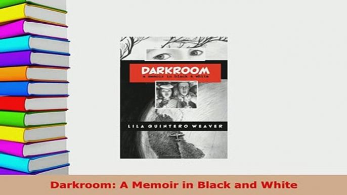 Download  Darkroom A Memoir in Black and White Read Online