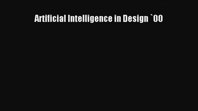 Read Artificial Intelligence in Design `00 Ebook Free