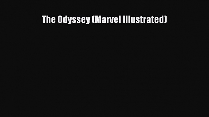 Download The Odyssey (Marvel Illustrated) Ebook Free