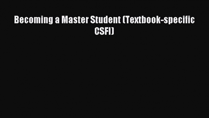 Download Becoming a Master Student (Textbook-specific CSFI) PDF Free