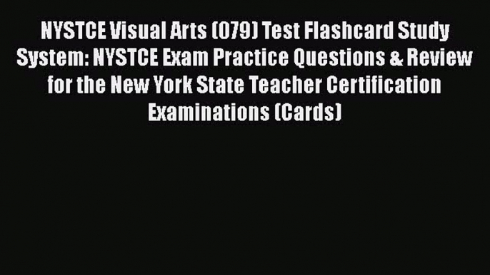 Read NYSTCE Visual Arts (079) Test Flashcard Study System: NYSTCE Exam Practice Questions &