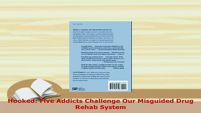 PDF  Hooked Five Addicts Challenge Our Misguided Drug Rehab System Ebook