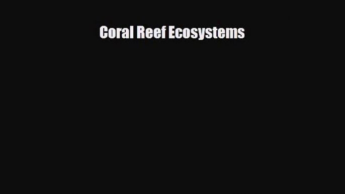 Read ‪Coral Reef Ecosystems Ebook Free