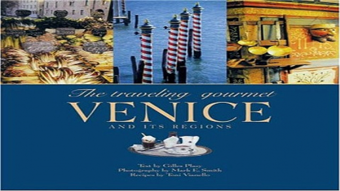 Read The Traveling Gourmet  Venice and its Regions Ebook pdf download