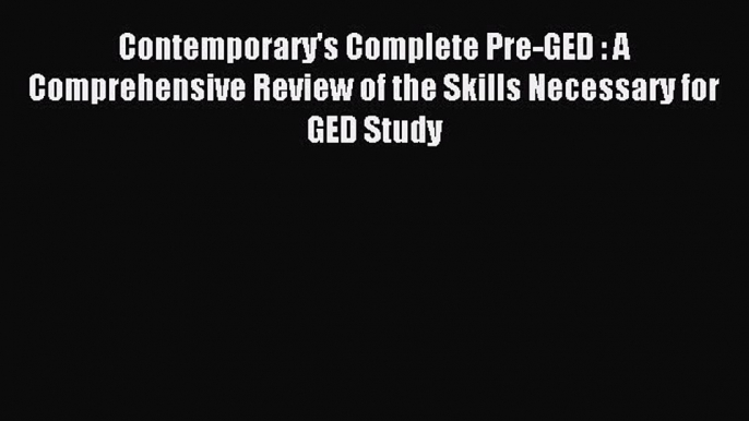 Read Contemporary's Complete Pre-GED : A Comprehensive Review of the Skills Necessary for GED