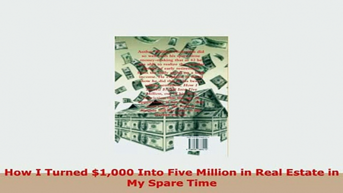 PDF  How I Turned 1000 Into Five Million in Real Estate in My Spare Time PDF Online