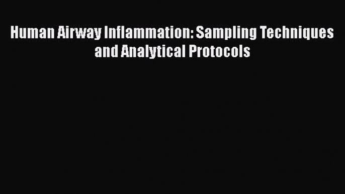 Download Human Airway Inflammation: Sampling Techniques and Analytical Protocols PDF Free