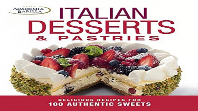 Read Italian Desserts   Pastries  Delicious Recipes for More Than 100 Italian Favorites Ebook pdf