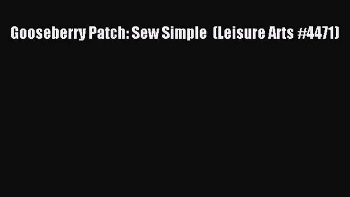 Download Gooseberry Patch: Sew Simple  (Leisure Arts #4471)  Read Online