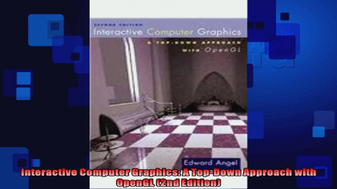 Interactive Computer Graphics A TopDown Approach with OpenGL 2nd Edition