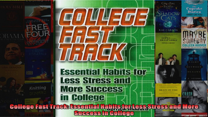 College Fast Track Essential Habits for Less Stress and More Success in College