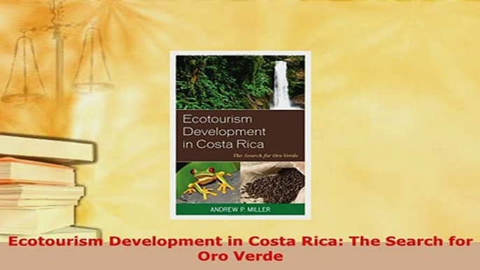 Download  Ecotourism Development in Costa Rica The Search for Oro Verde PDF Online