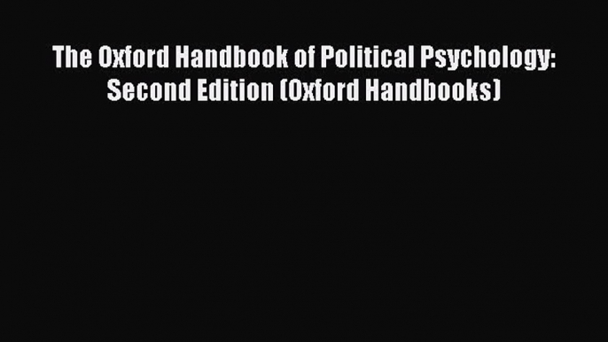 [PDF] The Oxford Handbook of Political Psychology: Second Edition (Oxford Handbooks) [Read]