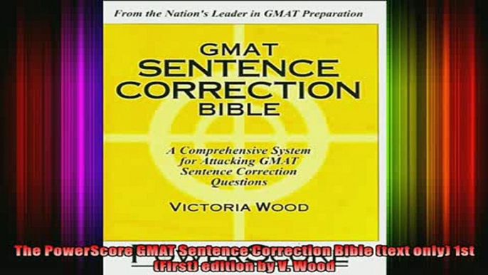 READ Ebooks FREE  The PowerScore GMAT Sentence Correction Bible text only 1st First edition by V Wood Full EBook