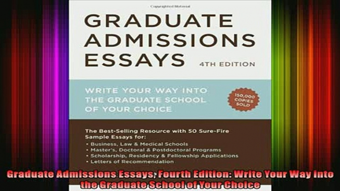 READ book  Graduate Admissions Essays Fourth Edition Write Your Way into the Graduate School of Your Full EBook