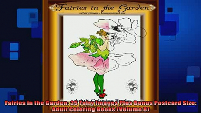 EBOOK ONLINE  Fairies in the Garden 25 Fairy Images Plus Bonus Postcard Size Adult Coloring Books READ ONLINE