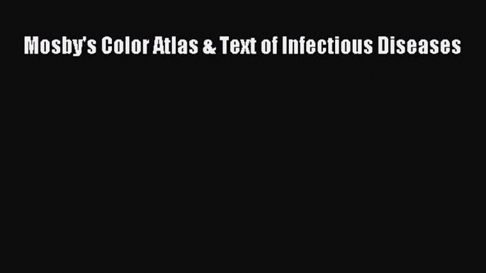 Download Mosby's Color Atlas & Text of Infectious Diseases PDF Free