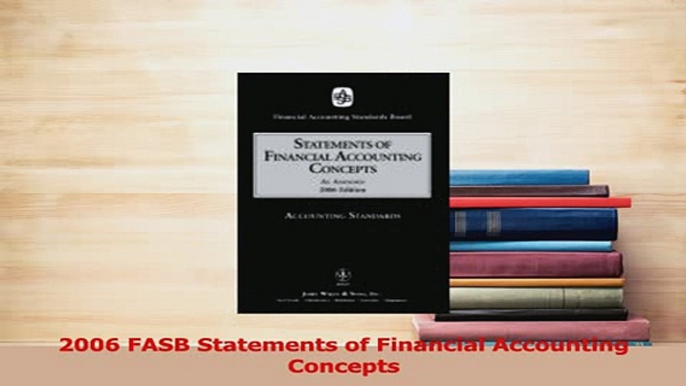 Read  2006 FASB Statements of Financial Accounting Concepts Ebook Free