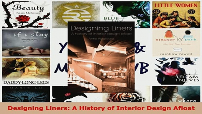 Download  Designing Liners A History of Interior Design Afloat  EBook