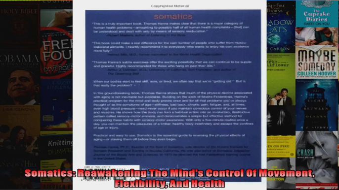 Read  Somatics Reawakening The Minds Control Of Movement Flexibility And Health  Full EBook