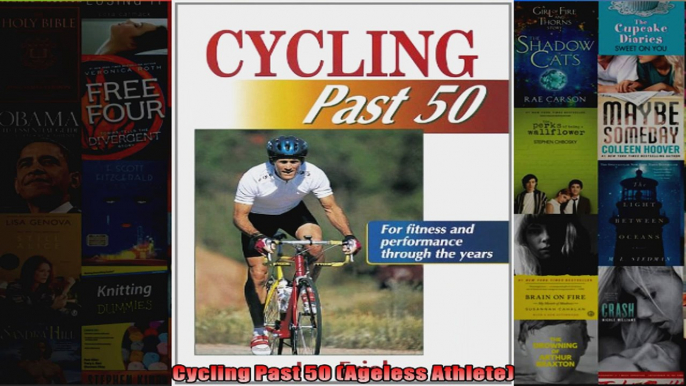 Read  Cycling Past 50 Ageless Athlete  Full EBook