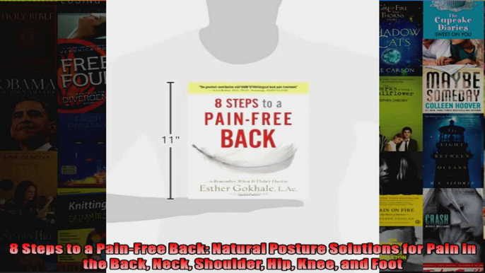 Read  8 Steps to a PainFree Back Natural Posture Solutions for Pain in the Back Neck Shoulder  Full EBook