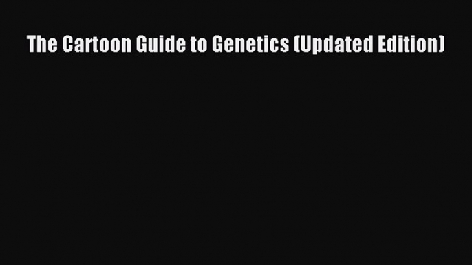 Download The Cartoon Guide to Genetics (Updated Edition) Free Books