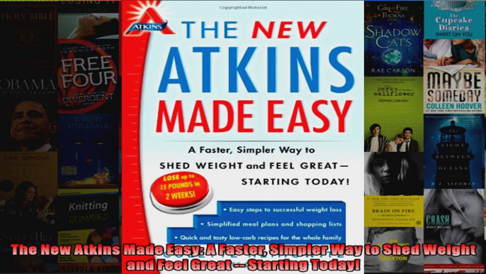 Read  The New Atkins Made Easy A Faster Simpler Way to Shed Weight and Feel Great  Starting  Full EBook