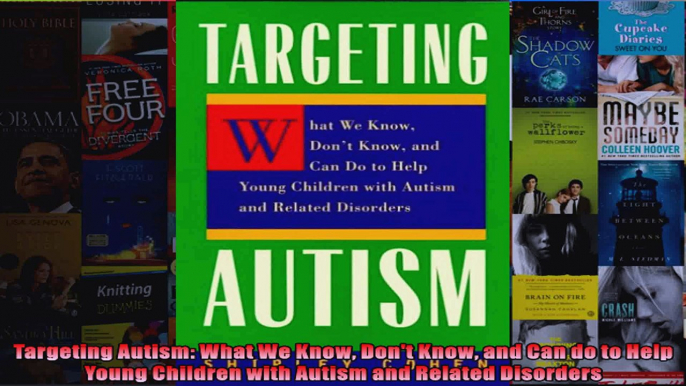 Read  Targeting Autism What We Know Dont Know and Can do to Help Young Children with Autism  Full EBook