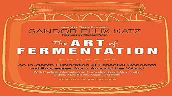 Read The Art of Fermentation  An In Depth Exploration of Essential Concepts and Processes from