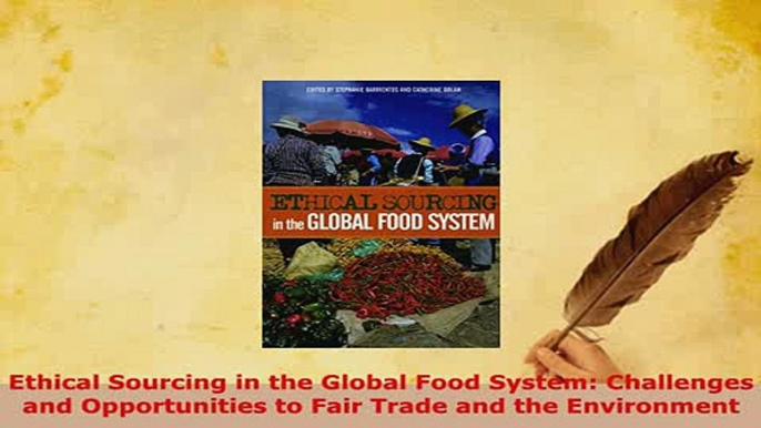 PDF  Ethical Sourcing in the Global Food System Challenges and Opportunities to Fair Trade and Free Books