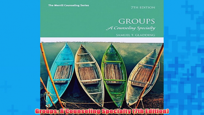 Free   Groups A Counseling Specialty 7th Edition Read Download