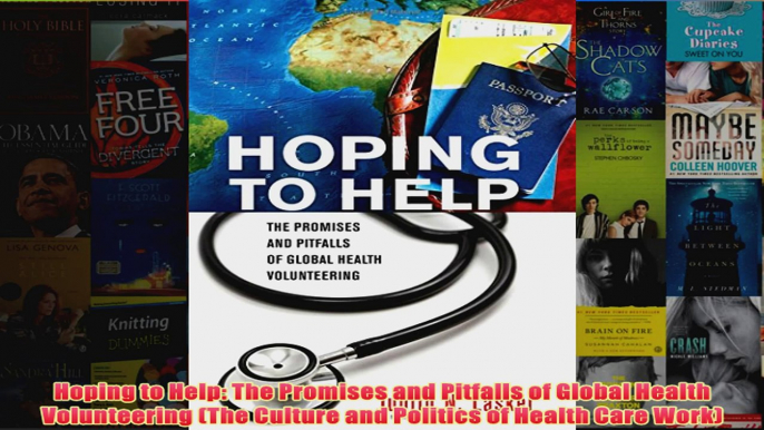 Free   Hoping to Help The Promises and Pitfalls of Global Health Volunteering The Culture and Read Download