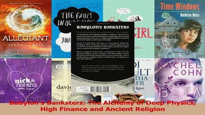 Read  Babylons Banksters The Alchemy of Deep Physics High Finance and Ancient Religion Ebook Free