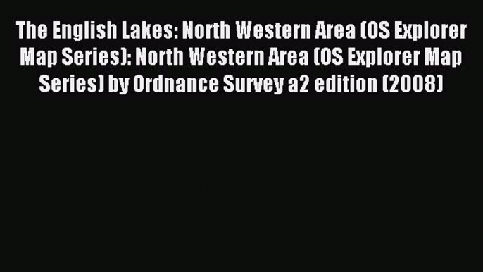 Read The English Lakes: North Western Area (OS Explorer Map Series): North Western Area (OS