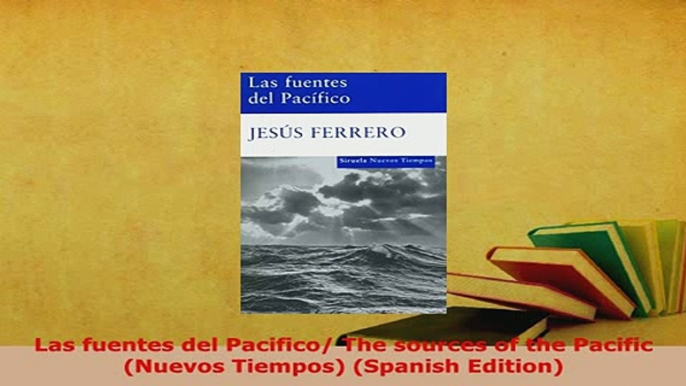 PDF  Las fuentes del Pacifico The sources of the Pacific Nuevos Tiempos Spanish Edition Download Full Ebook