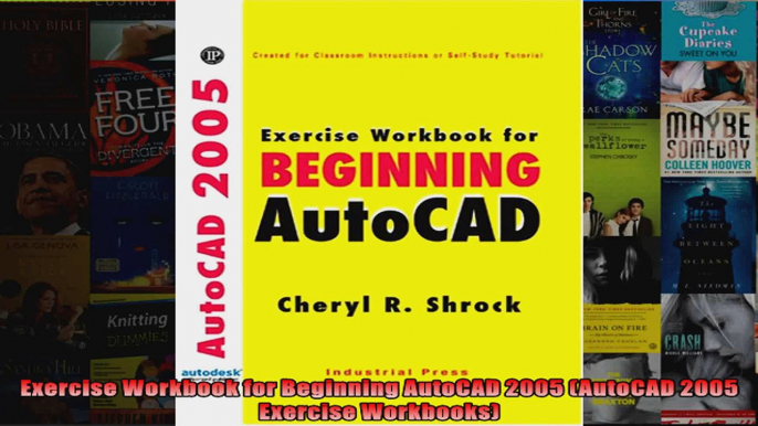 Exercise Workbook for Beginning AutoCAD 2005 AutoCAD 2005 Exercise Workbooks