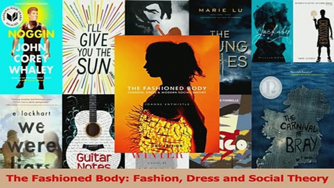 Download  The Fashioned Body Fashion Dress and Social Theory Ebook Online