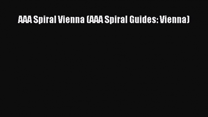 Read AAA Spiral Vienna (AAA Spiral Guides: Vienna) Ebook Free